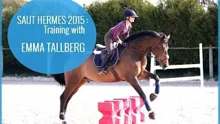 Saut Herm&egrave;s 2015 : Training with Emma Tallberg |PegaseBuzz