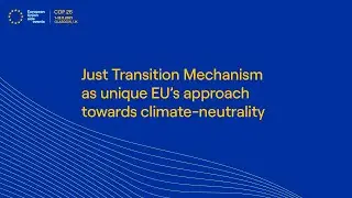 Just Transition Mechanism as unique EU's approach towards climate-neutrality (GMT Time)