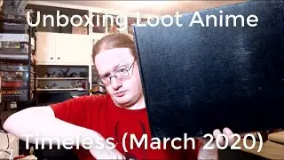 Unboxing Loot Anime Timeless (March 2020)