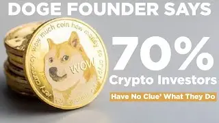 DOGE founder says 70% of crypto investors &lsquo;have no clue&rsquo; what they do