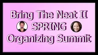 Spring Cleaning, Use A Present Future Mindset to Organize with Ann McDonald at Bring The Neat 2