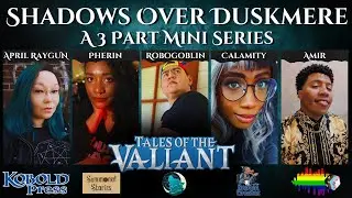 Tales of Valiant: Shadows Over Duskmere || Episode 1