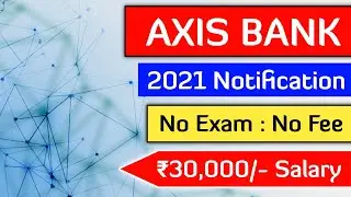 Axis Bank Recruitment 2021 | No Exam | No Fee | Any Graduate | Younger Age |
