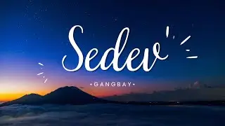 GANGBAY- &ldquo;Sedev&rdquo; | Lyrics video