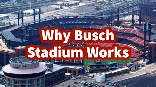 Why Busch Stadium Works