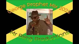George Prophet Mix 2022 Mr Bling Productions