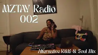 MZTAY Radio 002 - Alternative R&B & Soul Mix
