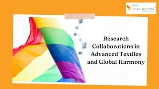 Research Collaborations in Advanced Textiles and Global Harmony