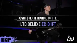 Josh Fore (Tetrarch) on the LTD Deluxe EC-01FT | ESP Guitars