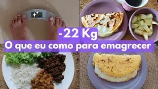 O que eu como para emagrecer | Já perdi 22 KG com reeducação alimentar sem restrição