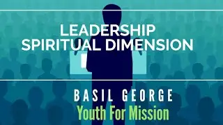 1. Leadership: Spiritual Dimension| Basil George| Youth For Mission