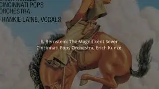 [4K] E. Bernstein : The Magnificent Seven / Cincinnati Pops Orchestra, Erich Kunzel