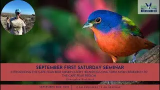 Sept 2023 CFRW Seminar - Bringing Long Term Avian Research to the Cape Fear Region