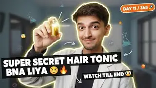 BALL TUTNE SE BACHNE KA TONIC BANA LIYA MAI 🥹🔚| DAY 11 / 365 👺 WATCH TILL END 