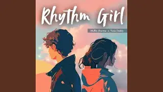 Rhythm Girl (feat. Yuva Daddy & Shesh)