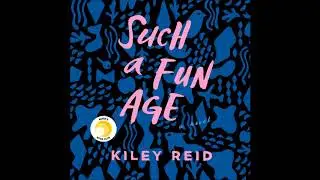 Such a Fun Age, by Kiley Reid Audiobook Excerpt