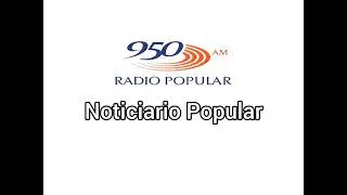 Cierre: Noticiario Popular / Radio Popular 950 AM (2022)