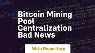 Bitcoin mining pool centralization bad news
