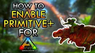 How to Enable Primitive+ Total Conversion Mod for ARK - Scalacube
