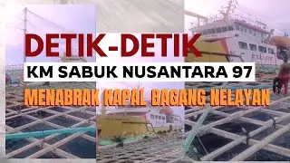 Detik-Detik Kapal KM Sabuk Nusantara 97 Menghantam Bagang (Kapal Penangkap Ikan) Nelayan di Tolitoli