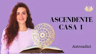 Aprende sobre la Casa 1 y Ascendente