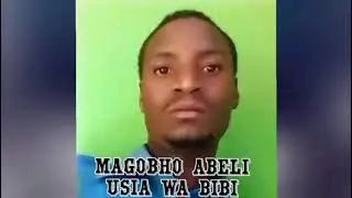 MAGOBHO ABELI_-_USIA WA BIBI-BY KAHOGO ASILI TV 2025
