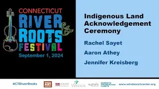 CT River & Roots Festival Indigenous Land Ceremony 2024
