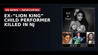 Ex-“Lion King” Child Performer Killed in NJ; Boyfriend Charged