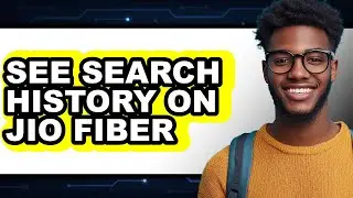 How to See Search History on Jio Fiber - Full Guide