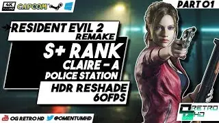 Resident Evil 2 REmake | S+ RANK - Claire A | HDR ReShade | 01: Police Station | 4K - 60ᶠᵖˢ