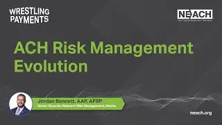 NEACH Wrestling Payments Podcast Bonus Episode 01: ACH Risk Management Evolution