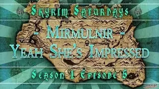 Skyrim: Mirmulnir Western Watchtower - Yeah shes impressed - Skyrim Saturdays S1E5