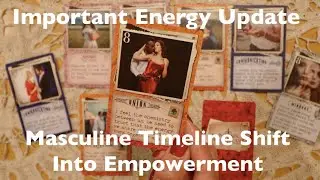 IMPORTANT ENERGY UPDATE MASCULINE TIMELINE SHIFT CREATING KARMIC CLEARING