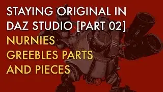 Staying Original in DAZ Studio - Part 02 (Nurnies Greebles Parts & Pieces)