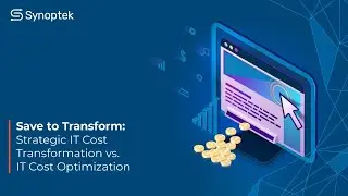 On-demand Webinar - Save to Transform: IT Cost Reduction vs. Strategic IT Cost Transformation