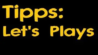 Tipps f&uuml;r Lets Player (30 Abonnenten Special)