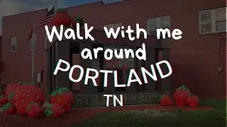 Walk With Me Around Portland Tennessee | The Strawberry Capital