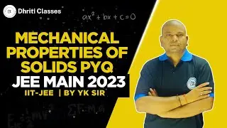 Mechanical Properties of Solids PYQ | JEE Main 2023 | Physics | YK Sir | Dhriti Classes #pyq