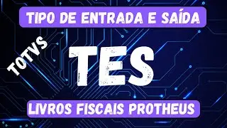 Como cadastrar TES (Tipo de Entrada e Sa&iacute;da) TOTVS PROTHEUS