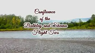 Confluence of the Bulkley and Skeena - Flight Two