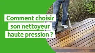 Comment choisir son nettoyeur haute pression ?