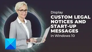 Display custom legal notices & startup messages in Windows 10