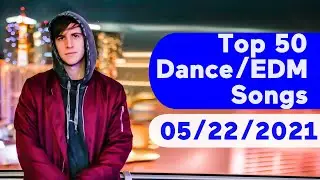 US Top 50 Dance/Electronic/EDM Songs (May 22, 2021)