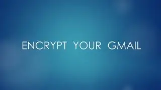 How to Encrypt Gmail Messages