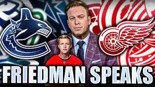 ELLIOTTE FRIEDMAN'S CANUCKS & RED WINGS TRADE UPDATE: BOLD COMMENTS ON VANCOUVER & DETROIT