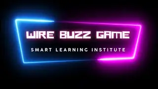 Wire Buzz game making by Smart Learning Institute