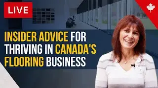 Expert Advice For Thriving In The Canadian Flooring Industry