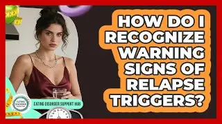 How Do I Recognize Warning Signs Of Relapse Triggers?