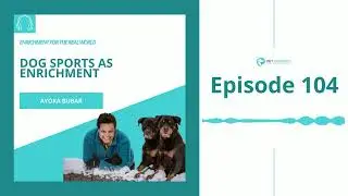 #104 - Ayoka Bubar: Dog Sports as Enrichment