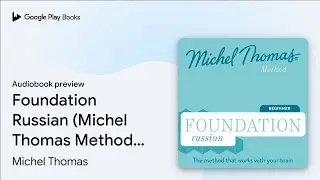 Foundation Russian (Michel Thomas Method) -… by Michel Thomas · Audiobook preview